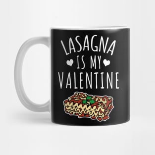 Lasagna Is My Valentine Mug